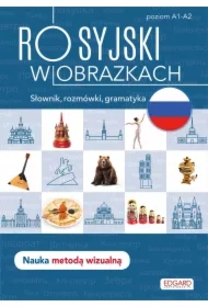 Rosyjski w obrazkach. Słówka, rozmówki, gramatyka. Poziom A1-A2