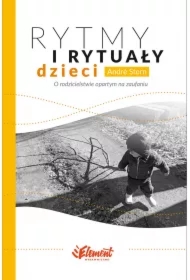 Rytmy i rytuały dzieci. O rodzicielstwie opartym na zaufaniu