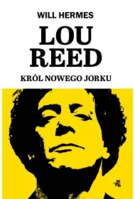 Lou Reed. Król Nowego Jorku