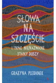 Słowa na szczęście i inne nienazwane stany duszy
