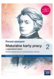 Ponad słowami 2. Maturalne karty pracy z dziennikiem lektur do języka polskiego dla liceum ogólnokształcącego i technikum. Zakres podstawy i rozszerzony