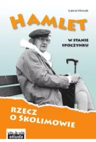 Hamlet w stanie spoczynku. Rzecz o Skolimowie