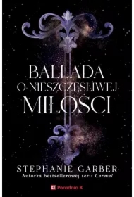 Ballada o nieszczęśliwej miłości. Baśń o złamanym sercu. Tom 2