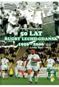 50 lat rugby lechii gdańsk 1956-2006, 2007-2014