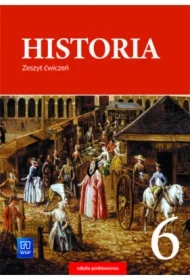 Historia. Zeszyt ćwiczeń. Klasa 6. Szkoła podstawowa