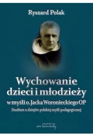Wychowanie dzieci i młodzieży w myśli o. Jacka Woronieckiego