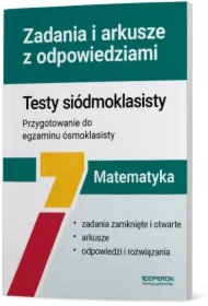 Testy siódmoklasisty. Matematyka. Zadania i arkusze z odpowiedziami