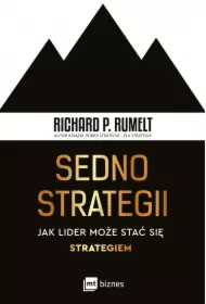 Sedno strategii. Jak lider może stać się strategiem