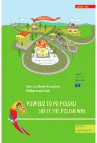 Powiedz to po polsku / Say it the Polish Way. Ćwiczenia rozwijające sprawność rozumienia ze słuchu