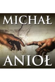 Michał Anioł. Geniusz renesansu