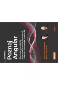 Poznaj Angular. Rzeczowy przewodnik po tworzeniu aplikacji webowych z użyciem frameworku Angular 15