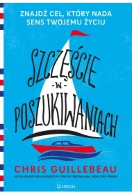 Szczęście w poszukiwaniach. Znajdź cel, który nada sens Twojemu życiu
