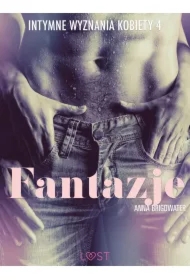 Fantazje - Intymne wyznania kobiety 4 - opowiadanie erotyczne