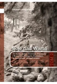 Boje nad Wartą. 10 Kaniowska Dywizja Piechoty i Kresowa Brygada Kawalerii w kampanii wrześniowej. Oczamia wroga. Działania niemieckiej 8 armii. Tom 2