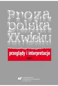 Proza polska XX wieku. Przeglądy i interpretacje