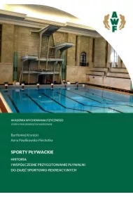 SPORTY PŁYWACKIE. HISTORIA I WSPÓŁCZESNE PRZYGOTOWANIE PŁYWALNI DO ZAJĘĆ SPORTOWO-REKREACYJNYCH