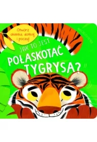 Jak to jest pogłaskać tygrysa?