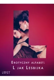 Erotyczny alfabet: L jak Lesbijka - zbiór opowiadań