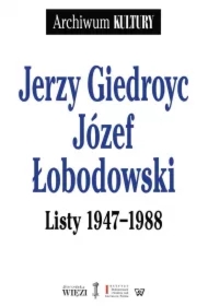 Jerzy Giedroyc Józef Łobodowski Listy 1947-1988
