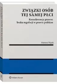 Związki osób tej samej płci. Konsekwencje braku...