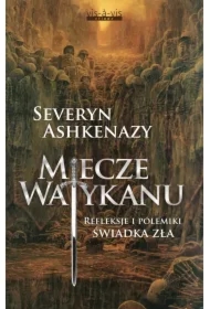 Miecze Watykanu. Refleksje i polemiki świadka zła
