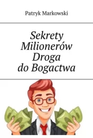 Sekrety Milionerów Droga do Bogactwa