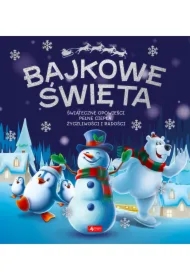 Bajkowe święta. Świąteczne opowieści pełne ciepła, życzliwości i radości