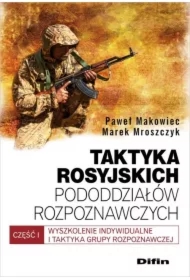 Taktyka rosyjskich pododdziałów rozpoznaw. Część 1. Wyszkolenie indywidualne i taktyka grupy rozpoznawczych