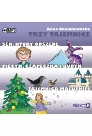 Trzy tajemnice sen który odszedł piecyk czapeczka i budyń tajemnica malutkiej