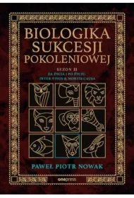 Za życia i po życiu. Inter vivos & Mortis causa. Biologika Sukcesji Pokoleniowej. Sezon II
