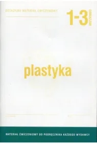 Plastyka 1-3. Dotacyjny materiał ćwiczeniowy. Gimnazjum