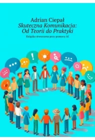 Skuteczna Komunikacja. Od Teorii do Praktyki