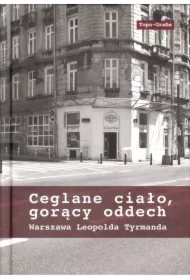 Ceglane ciało, gorący oddech. Warszawa Leopolda Tyrmanda