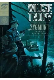 "Zygmunt" Zygmunt Błażejewicz. Wilcze tropy. Tom 1