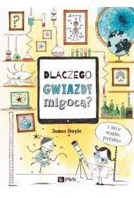 Dlaczego gwiazdy migocą? I inne ważne pytania