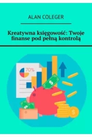 Kreatywna księgowość: Twoje finanse pod pełną kontrolą