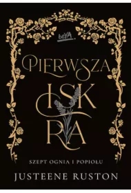 Pierwsza iskra. Szept ognia i popiołu. Tom 1