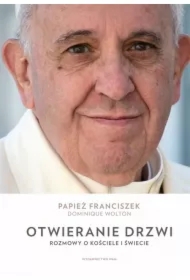 Otwieranie drzwi. Rozmowy o Kościele i świecie