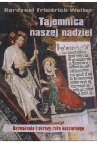 Tajemnica naszej nadziei. Rozważania i obrazy...