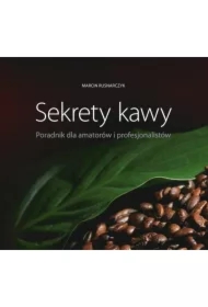 Sekrety kawy. Poradnik dla amatorów i..