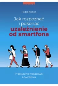 Jak rozpoznać i pokonać uzależnienie od smartfona