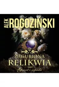 Zagubiona relikwia. Gorset i szpada. Tom 3