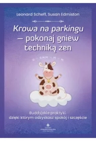 Krowa na parkingu - pokonaj gniew techniką zen