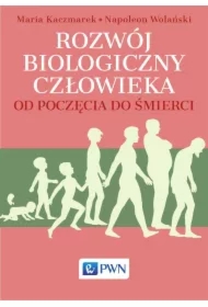 Rozwój biologiczny człowieka. Od poczęcia do śmierci