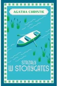 Strzały w Stonygates. Panna Marple. Tom 5