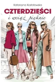 Czterdzieści i wciąż pięknie