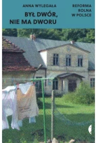 Był dwór, nie ma dworu. Reforma rolna w Polsce