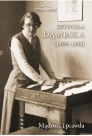 Izydora Dąmbska (1904-1983). Mądrość i prawda