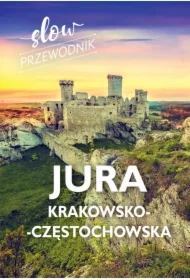 Slow przewodnik. Jura Krakowska-Częstochowska