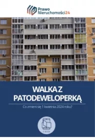 Walka z patodeweloperką. Co zmieni się 1 kwietnia 2024 roku?